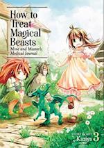 How to Treat Magical Beasts: Mine and Master's Medical Journal Vol. 3