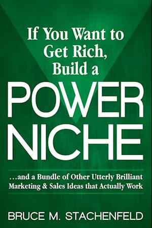 If You Want to Get Rich Build a Power Niche