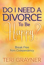 Do I Need a Divorce to Be Happy?