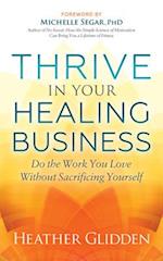 Thrive in Your Healing Business