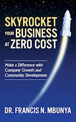 Skyrocket Your Business at Zero Cost