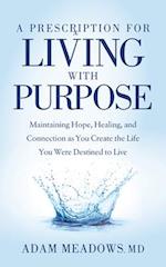 A Prescription for Living with Purpose