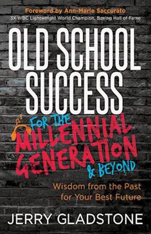 Old School Success for the Millennial Generation & Beyond