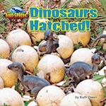 Dinosaurs Hatched!