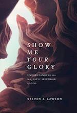 Show Me Your Glory