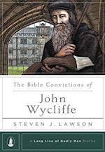 The Bible Convictions of John Wycliffe