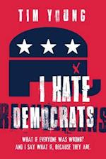 I Hate Democrats / I Hate Republicans