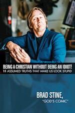 Being a Christian Without Being an Idiot!