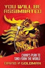 You Will Be Assimilated: China's Plan to Sino-form the World