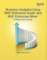 Business Analytics Using SAS Enterprise Guide and SAS Enterprise Miner