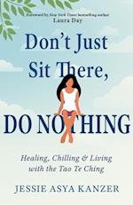 Don'T Just Sit There, Do Nothing