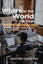 Where in the World is Your Professionalism?