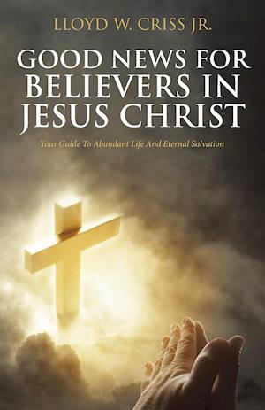 Good News For Believers In Jesus Christ