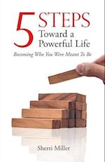 5 Steps Toward a Powerful Life