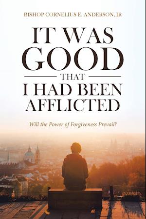 It Was Good That I Had Been Afflicted