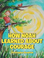 How Noah Learned About Courage