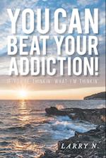 You Can Beat Your Addiction!