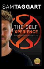 The Self Xperience: Start Experiencing Your Best Life 