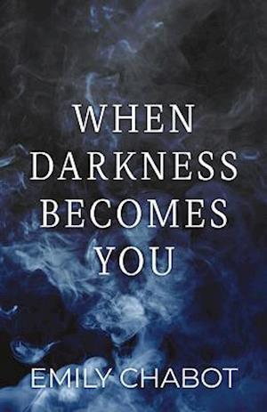 When Darkness Becomes You