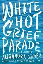 White Hot Grief Parade