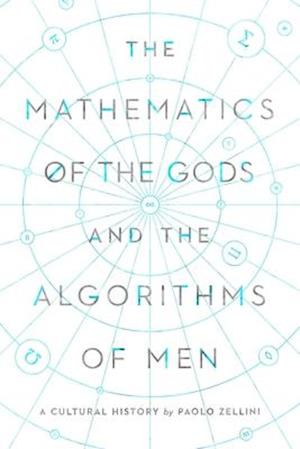 The Mathematics of the Gods and the Algorithms of Men