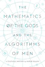 The Mathematics of the Gods and the Algorithms of Men