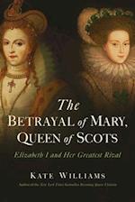 The Betrayal of Mary, Queen of Scots