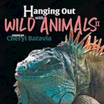 Hanging Out with Wild Animals - Book Two