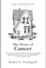 My Home Is In The House Of Cancer