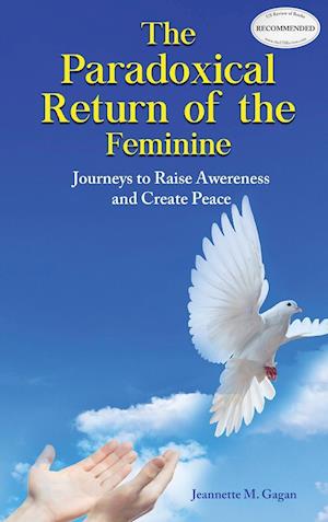 The Paradoxical Return of the Feminine: Journeys to Raise Awereness and Create Peace