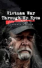 Vietnam War Through My Eyes 