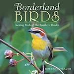 Borderland Birds : Nesting Birds of the Southern Border