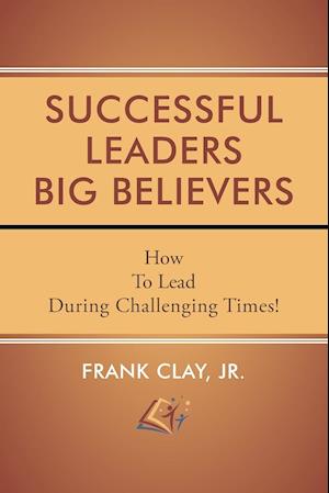 Successful Leaders Big Believers