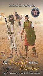 The Prophet and the Warrior : A Fictional History of Moses and Joshua