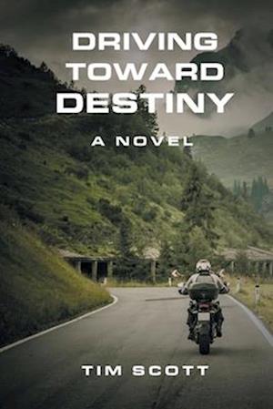 DRIVING TOWARD DESTINY: A NOVEL