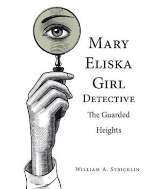 Mary Eliska Girl Detective: The Guarded Heights