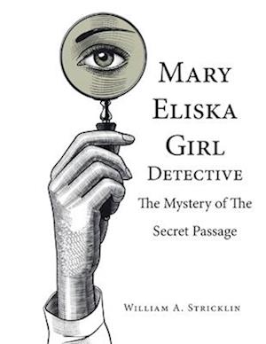 Mary Eliska Girl Detective: The Mystery of the Secret Passage