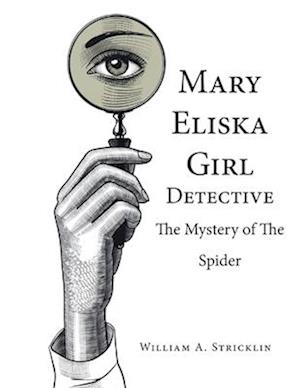 Mary Eliska Girl Detective: The Mystery of the Spider