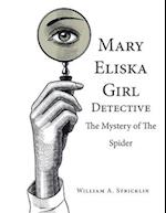 Mary Eliska Girl Detective: The Mystery of the Spider 
