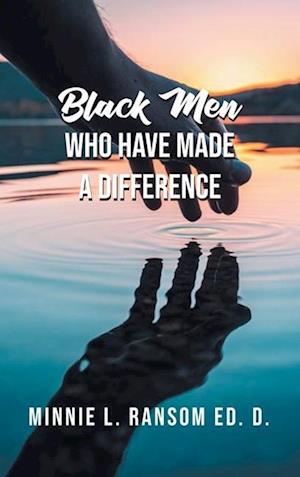Black Men Who Have Made A Difference