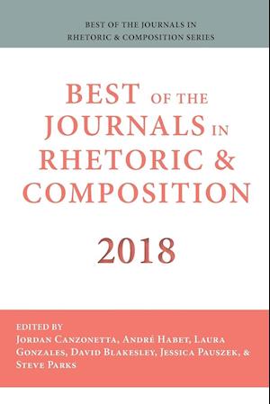 Best of the Journals in Rhetoric and Composition 2018