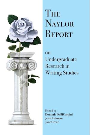 The Naylor Report on Undergraduate Research in Writing Studies