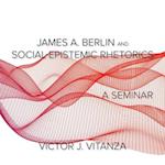 James A. Berlin and Social-Epistemic Rhetorics