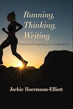 Running, Thinking, Writing: Embodied Cognition in Composition 
