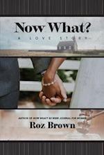 Now What? A Love Story 