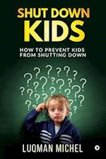 Shut Down Kids: How to prevent kids from shutting down 