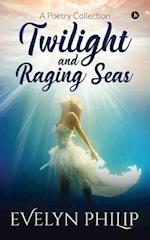 Twilight and Raging Seas: A Poetry Collection 