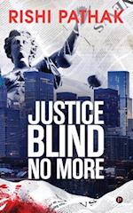 Justice Blind No More