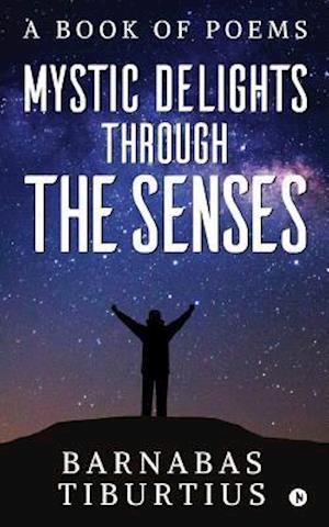 Mystic Delights Through the Senses