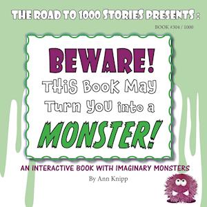 Beware! This Book May Turn You Into a Monster!